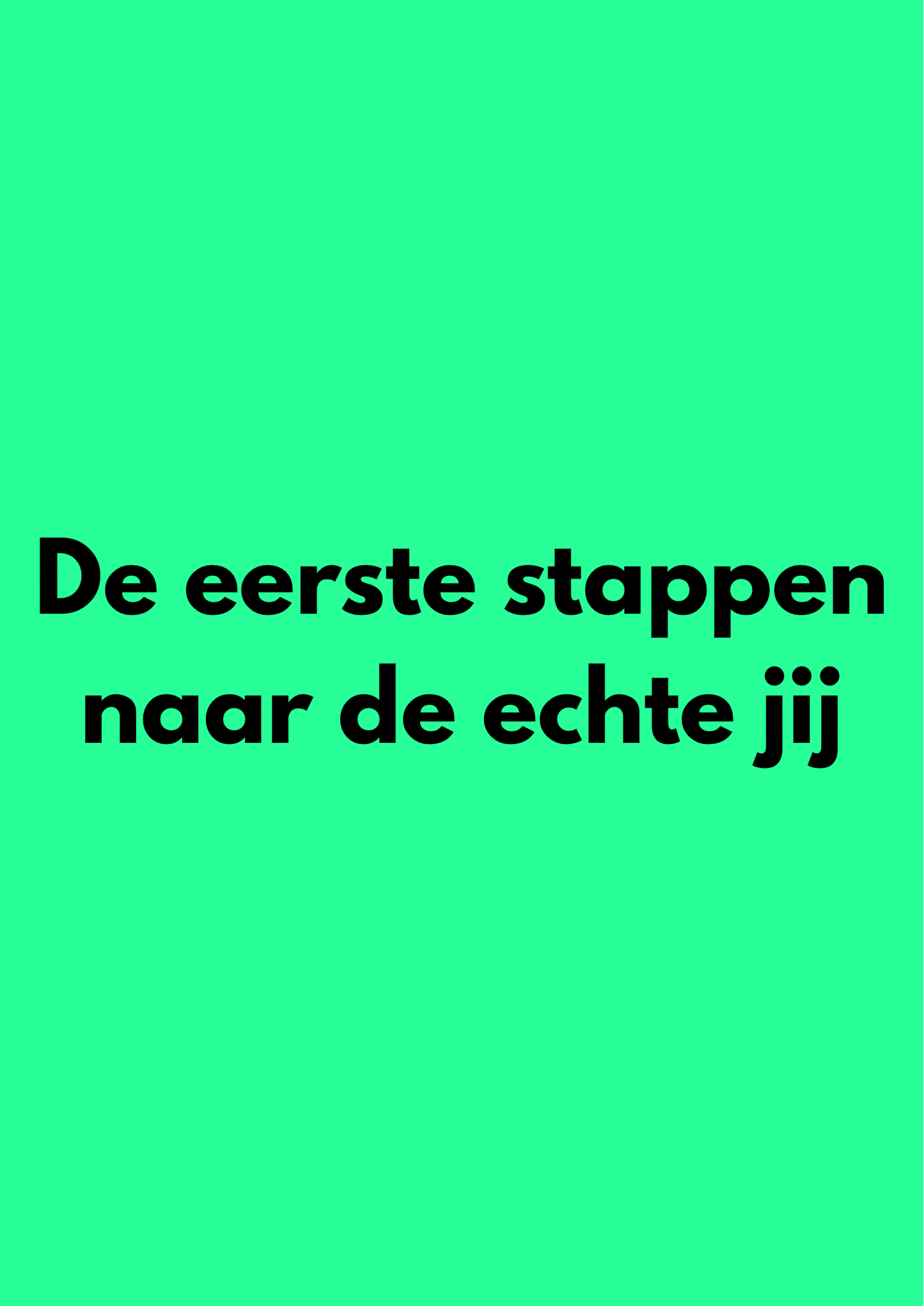 De eerste stappen naar de echte jij
